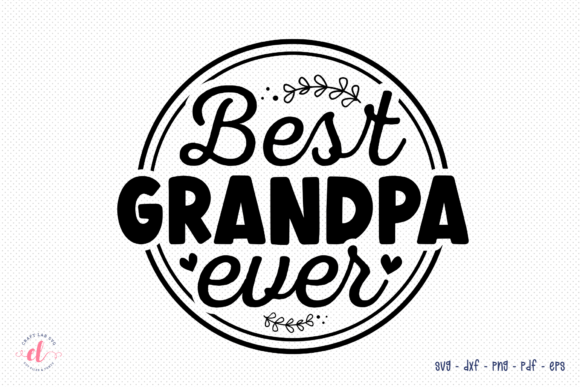 Reviewing the Best Grandpa Ever Father’s Day SVG