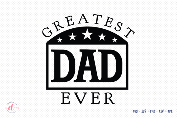 Reviewing the Greatest Dad Ever SVG for Embroidery